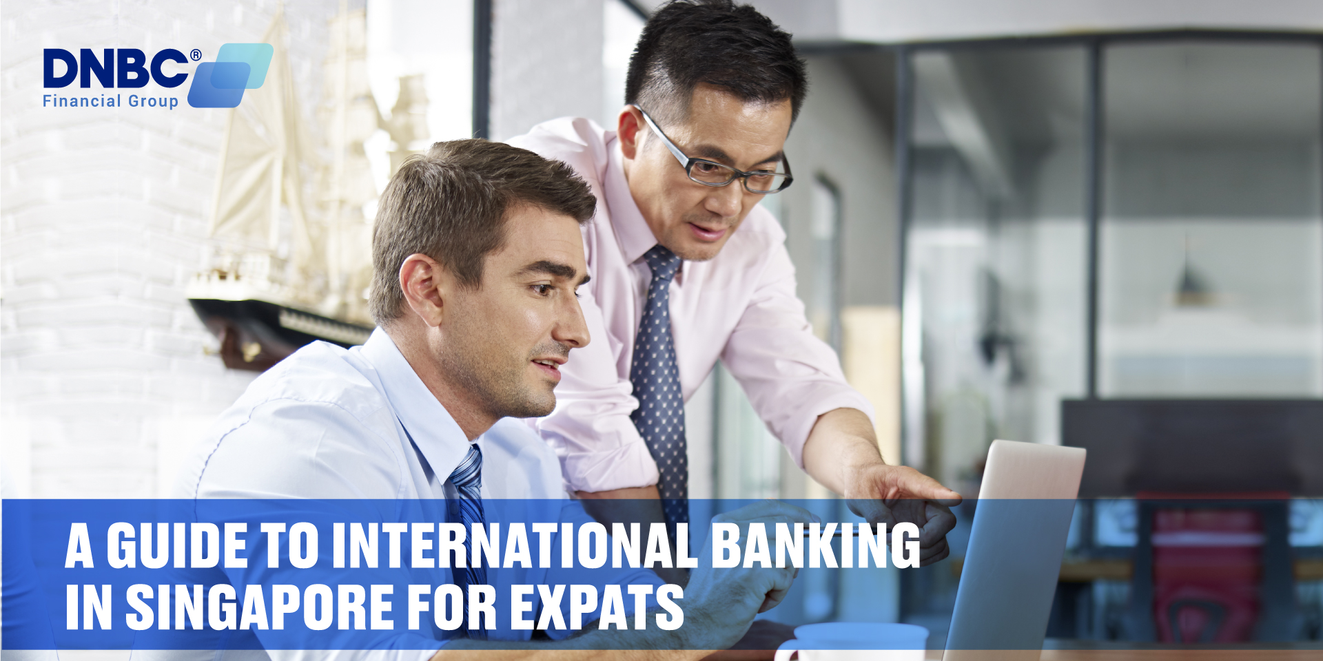 A Guide To International Banking In Singapore For Expats