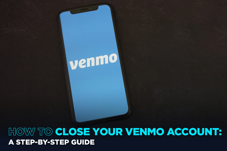 How To Close Your Venmo Account A StepByStep Guide
