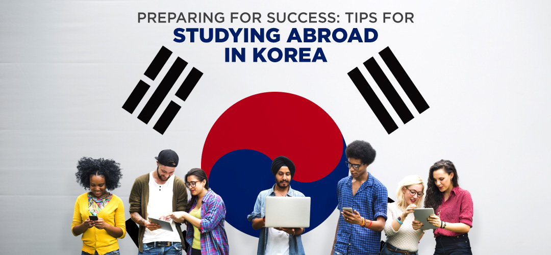 Preparing For Success Tips For Studying Abroad In Korea